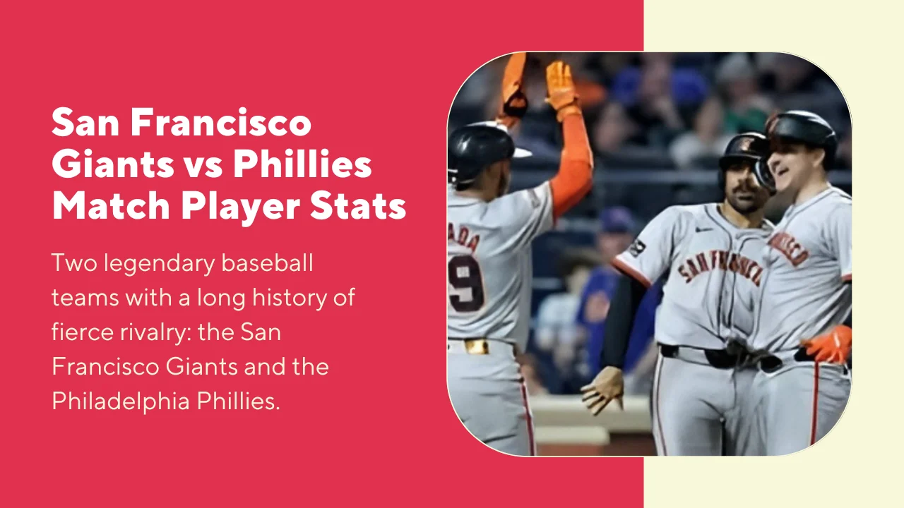 San Francisco Giants vs Phillies Match Player Stats