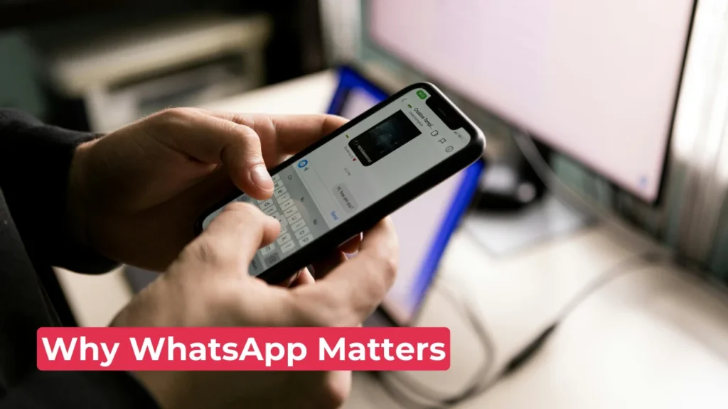Why WhatsApp Matters