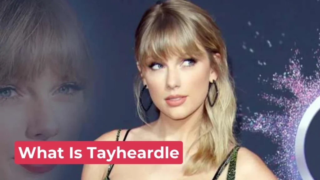 What Is Tayheardle